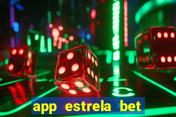 app estrela bet nao compativel